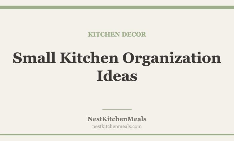 Small Kitchen Organization Ideas: 20 Smart Ways to Maximize a Tiny Space small kitchen organization